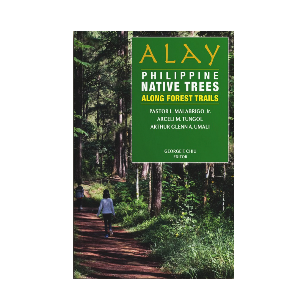 Alay: Philippine Native Trees Along Forest Trails by Pastor L. Malabrigo Jr., Arceli M. Tungol and Arthur Glenn A. Umali