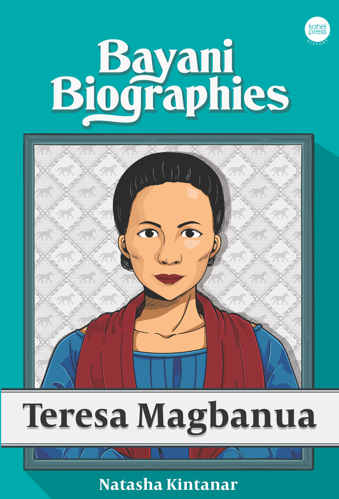 Bayani Biographies: Teresa Magbanua by Natasha Kintanar | Kahel Press