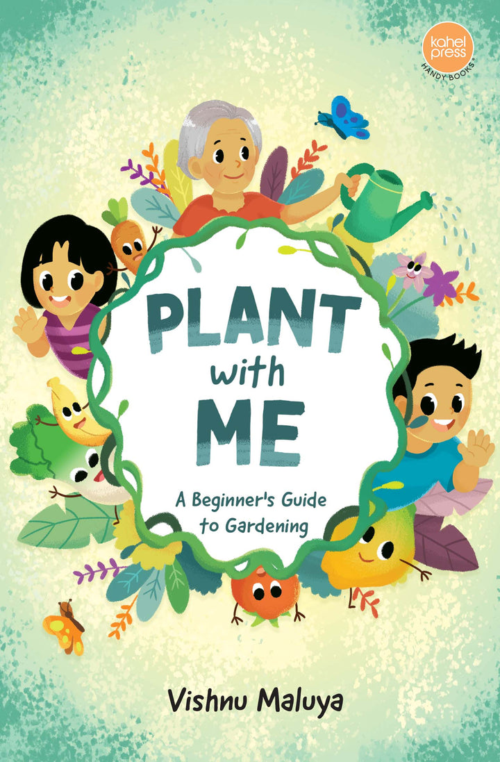Plant with Me: A Beginner’s Guide to Gardening by Vishnu Maluya | Kahel Press