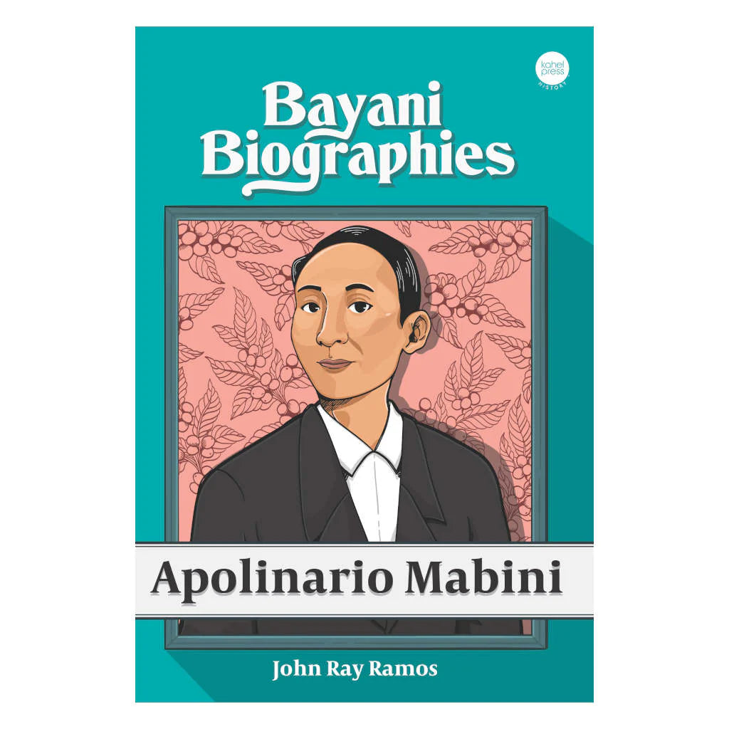 Bayani Biographies: Apolinario Mabini by John Ray Ramos
