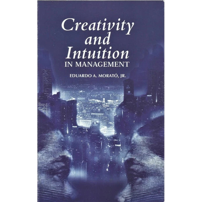 Creativity and Intuition in Management by Dr. Eduardo A. Morató, Jr. | Bayan Academy