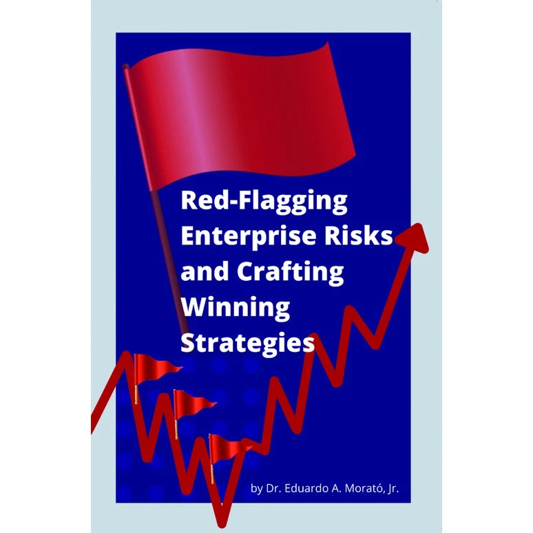 Red-Flagging Enterprise Risks and Crafting Winning Strategies by Dr. Eduardo A. Morató, Jr. | Bayan Academy