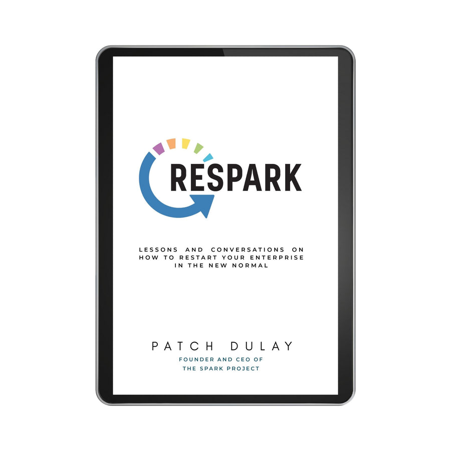 ReSpark: Lessons and Conversations on How to Restart Your Enterprise in the New Normal by Patch Dulay [Digital Edition] - Roots Collective PH