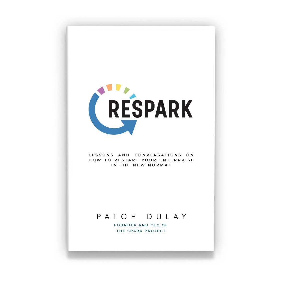 ReSpark: Lessons and Conversations on How to Restart Your Enterprise in the New Normal by Patch Dulay Paperback Edition