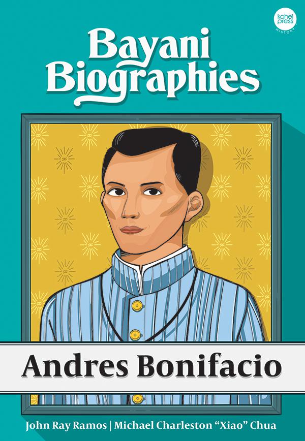 Bayani Biographies: Andres Bonifacio by John Ray Ramos - Roots Collective PH
